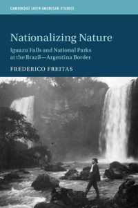 Nationalizing Nature : Iguazu Falls and National Parks at the Brazil-Argentina Border (Cambridge Latin American Studies)