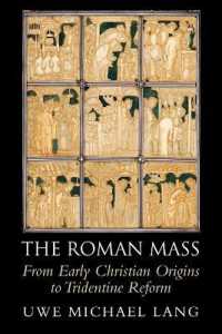 The Roman Mass : From Early Christian Origins to Tridentine Reform