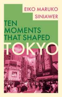エイコ・マルコ・シナワ著／東京をつくった１０のモーメント<br>Tokyo (Ten Moments That Shaped)