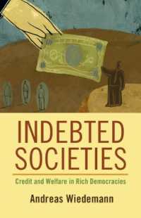 負債社会：富裕民主主義諸国における信用と福祉<br>Indebted Societies : Credit and Welfare in Rich Democracies (Cambridge Studies in Comparative Politics)