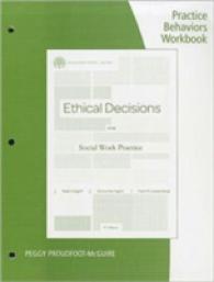 Practice Behaviors Workbook for Dolgoff/Harrington/Loewenberg's Brooks/Cole Empowerment Series: Ethical Decisions for Social Work Practice, 9th （9TH）