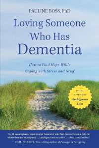 愛する人が認知症になったら<br>Loving Someone Who Has Dementia : How to Find Hope While Coping with Stress and Grief （Original）