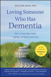 愛する人が認知症になったら<br>Loving Someone Who Has Dementia : How to Find Hope While Coping with Stress and Grief （Original）