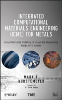 統合計算材料工学<br>Integrated Computational Materials Engineering (ICME) for Metals : Using Multiscale Modeling to Invigorate Engineering Design with Science