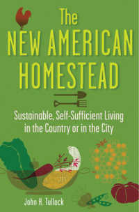 The New American Homestead : Sustainable, Self-Sufficient Living in the Country or in the City