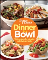 Dinner in a Bowl : 160 Recipes for Simple, Satisfying Meals