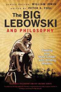 The Big Lebowski and Philosophy : Keeping Your Mind Limber with Abiding Wisdom (Blackwell Philosophy and Pop Culture)