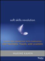 Soft Skills Revolution : A Guide for Connecting with Compassion for Trainers, Teams, and Leaders