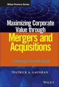 M&Aを通じた企業価値の最大化：戦略的成長ガイド<br>Maximizing Corporate Value through Mergers and Acquisitions : A Strategic Growth Guide (Wiley Finance)