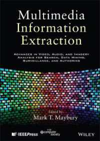 Multimedia Information Extraction : Advances in Video, Audio, and Imagery Analysis for Search, Data Mining, Surveillance and Authoring