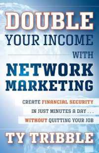 Double Your Income with Network Marketing : Create Financial Security in Just Minutes a Day...Without Quitting Your Job
