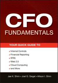 CFOの基礎<br>CFO Fundamentals : Your Quick Guide to Internal Controls, Financial Reporting, IFRS, Web 2.0, Cloud Computing, and More (Wiley Corporate F&a) （4TH）