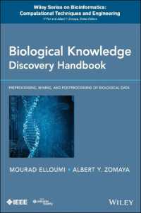 生物学のナレッジディスカバリ・ハンドブック<br>Biological Knowledge Discovery Handbook : Preprocessing, Mining, and Postprocessing of Biological Data (Wiley Series on Bioinformatics: Computational