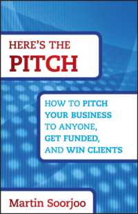 Here's the Pitch : How to Pitch Your Business to Anyone, Get Funded, and Win Clients