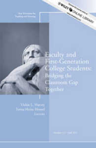 Faculty and First-Generation College Students : Bridging the Classroom Gap Together, Fall 2011 (New Directions for Teaching and Learning)