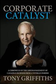 Corporate Catalyst : A Chronicle of the (Mis)Management of Canadian Business from a Veteran Insider