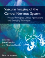 Vascular Imaging of the Central Nervous System : Physical Principles, Clinical Applications and Emerging Techniques (Current Clinical Imaging) （1ST）