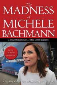 The Madness of Michele Bachmann : A Broad-Minded Survey of a Small-Minded Candidate