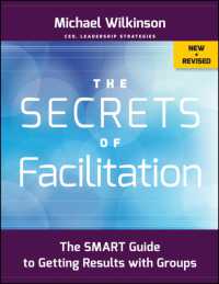 The Secrets of Facilitation : The Smart Guide to Getting Results with Groups (The Jossey-bass Business & Management Series) （NEW REV）