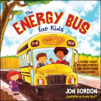 The Energy Bus for Kids : A Story about Staying Positive and Overcoming Negativity