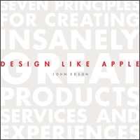アップルの製品デザインに学ぶ<br>Design Like Apple : Seven Principles for Creating Insanely Great Products, Services, and Experiences