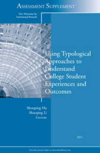 Using Typological Approaches to Understand College Student Experiences and Outcomes : Assessment Supplement 2011 (New Directions for Institutional Res