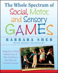 The Whole Spectrum of Social, Motor, and Sensory Games : Using Every Child's Natural Love of Play to Enhance Key Skills and Promote Inclusion