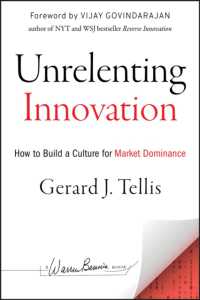 Unrelenting Innovation : How to Build a Culture for Market Dominance (J-b Warren Bennis Series)