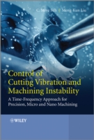 Control of Cutting Vibration and Machining Instability : A Time-Frequency Approach for Precision, Micro and Nano Machining