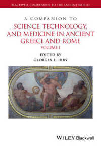 古代ギリシア・ローマ科学・技術・医学史必携（全２巻）<br>A Companion to Science, Technology, and Medicine in Ancient Greece and Rome (2-Volume Set) (Blackwell Companions to the Ancient World)