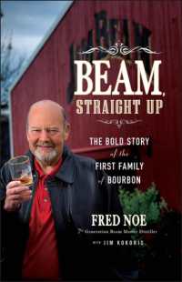 Beam, Straight Up : The Bold Story of the First Family of Bourbon