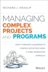 Managing Complex Projects and Programs : How to Improve Leadership of Complex Initiatives Using a Third-Generation Approach