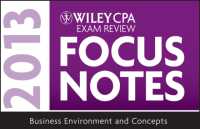 Wiley CPA Examination Review Focus Notes 2013 : Business Environment and Concepts （SPI）