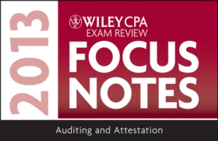 Wiley CPA Examination Review Focus Notes 2013 : Auditing and Attestation （SPI）