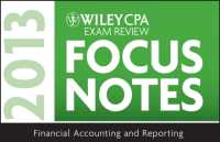 Wiley CPA Examination Review Focus Notes 2013 : Financial Accounting and Reporting （SPI）