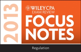 Wiley CPA Examination Review Focus Notes 2013 : Regulation （SPI）