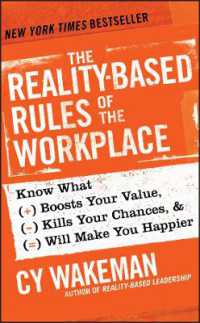 The Reality-Based Rules of the Workplace : Know What Boosts Your Value, Kills Your Chances, & Will Make You Happier