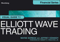 エリオット波動分析によるトレーディング：ビジュアルガイド<br>Visual Guide to Elliott Wave Trading (Visual Guide to)