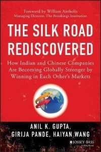 中国企業とインド企業のグローバルな台頭<br>The Silk Road Rediscovered : How Indian and Chinese Companies Are Becoming Globally Stronger by Winning in Each Other's Markets