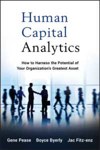 人的資本の解析学<br>Human Capital Analytics : How to Harness the Potential of Your Organization's Greatest Asset (Wiley and SAS Business Series)