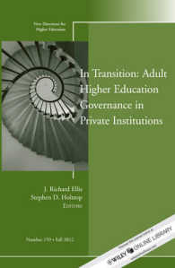 In Transition : Adult Higher Education Governance in Private Institutions: Fall 2012 (New Directions for Higher Education)