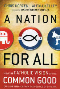 A Nation for All : How the Catholic Vision of the Common Good Can Save America from the Politics of Division （Reprint）