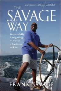 The Savage Way : Successfully Navigating the Waves of Business and Life