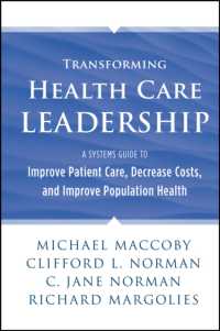 Transforming Health Care Leadership : A Systems Guide to Improve Patient Care, Decrease Costs, and Improve Population Health （1ST）