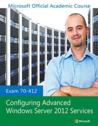Exam 70-412 Configuring Advanced Windows Server 2012 Services Access Code (Microsoft Official Academic Course)