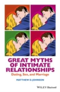 親密な関係の神話：デートから結婚までの心理学<br>Great Myths of Intimate Relationships : Dating, Sex, and Marriage (Great Myths of Psychology)