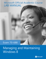 Exam 70-688 Managing and Maintaining Windows 8 Lab Manual