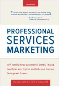 専門的サービスのマーケティング（第２版）<br>Professional Services Marketing : How the Best Firms Build Premier Brands, Thriving Lead Generation Engines, and Cultures of Business Development Succ （2ND）