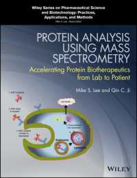 Protein Analysis using Mass Spectrometry : Accelerating Protein Biotherapeutics from Lab to Patient (Wiley Series on Pharmaceutical Science and Biotechnology: Practices, Applications and Methods)