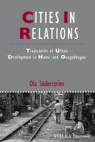 Cities in Relations : Trajectories of Urban Development in Hanoi and Ouagadougou (Studies in Urban and Social Change)